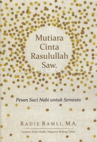 Mutiara cinta Rasullah saw. : pesan suci nabi untuk semesta