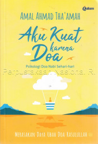 Aku kuat karena doa : psikologi doa nabi sehari-hari