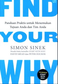 Find your why : panduan praktis untuk menemukan tujuan anda dan tim anda