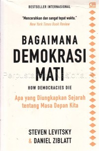 Bagaimana demokrasi mati : apa yang diungkapkan sejarah tentang masa depan kita