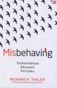 Misbehaving : terbentuknya ekonomi perilaku