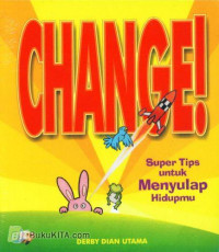 Image of Change! : Super Tips untuk Menyulap Hidup
