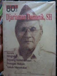 80 Tahun Djariaman Damanik, SH : Seorang Ningrat Pejuang Kemerdekaan Penegak Hukum Tokoh Masyarakat