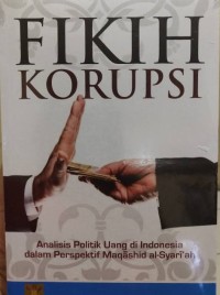 Fikih Korupsi : Analisis Politik Uang di Indonesia dalam Perspektif Maqshid al-Syariah