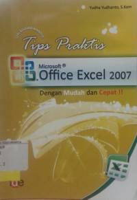 Tips Praktis Microsoft Office Excel 2007 Dengan Mudah dan Cepat!!