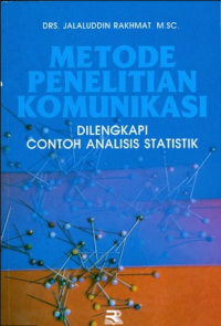 Metode Penelitian Komunikasi : Dilengkapi Contoh Analisis Statistik