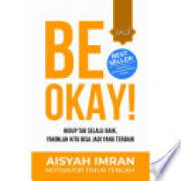 Image of Be Okay! : Hidup Tak Selalu Baik, Yakinilah Kita Bisa Jadi yang Terbaik