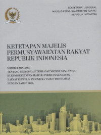 Image of Ketetapan Majelis Permusyawaratan Rakyat Republik Indonesia : Nomor 1/MPR/2003 tentang Peninjauan terhadap Materi dan Status Hukum Ketetapan Majelis Permusyawaratan Rakyat Republik Indonesia Tahun 1960 sampai dengan Tahun 2002