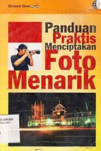 Panduan Praktis Menciptakan Foto Menarik