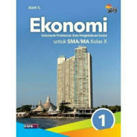 Ekonomi untuk SMA/MA Kelas X :Kelompok Peminatan Ilmu Pengetahuan Sosial