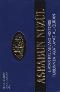 Image of Asbabun Nuzul : Latar Belakang Historis Turunnya Ayat-Ayat Al-Quran