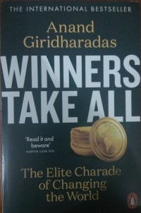 Winner Take All : The Elite Charade of Changing the World