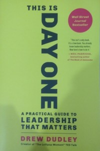 This Is Day One : A Practical Guide to Leadership That Matters