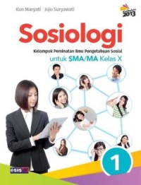 Sosiologi untuk SMA/MA Kelas X : Kelompok Peminatan Ilmu Pengetahuan Sosial