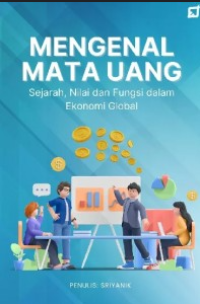 Mengenal Mata Uang : Sejarah, Nilai dan Fungsi dalam Ekonomi Global