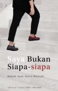 Saya Bukan Siapa-Siapa : Rekam Jejak Retno Marsudi