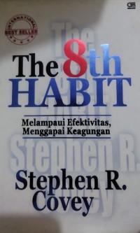 The 8th habit : melampaui efektivitas, menggapai keagungan