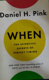 WHEN : The Scientific Secrets of Perfect Timing