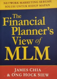 The Financial Planner's View of MLM : Network marketing sebuah solusi untuk hidup mapan