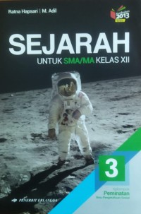 Sejarah untuk SMA/MA Kelas XII : Kelompok Peminatan Ilmu Pengetahuan Sosial