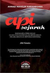 Image of Api Sejarah :Mahakarya Perjuangan Ulama dan Santri dalam Menegakkan Negara Kesatuan Republik Indonesia Jilid 1