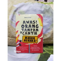 Image of Awas! Orang Tampan & Cantik Masuk Neraka! : Dosa-Dosa Besar dI Balik Ketampanan dan Kecantikan