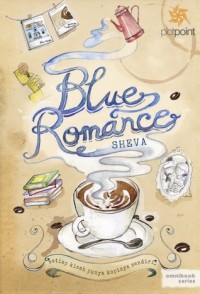 Blue romance: Setiap Kisah Punya Kopinya Sendiri