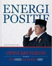 Image of Energi Positif : Opini 100 Tokoh mengenai Indonesia di Era SBY