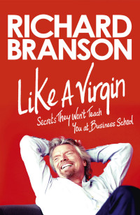 Image of Like a Virgin : Secret They Won't Teach You at Business School