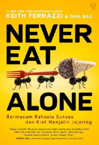 Image of Never Eat Alone : Bermacam Rahasia Sukses dan Kiat Menjalin Jejaring