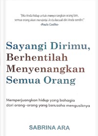 Image of Sayangi Dirimu, Berhentilah Menyenangkan Semua Orang