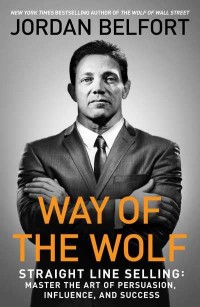 Image of Way of The Wolf: Straight Line Selling: Master The Art of Persuasion, Influence, and Success