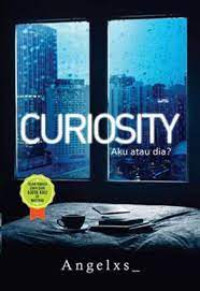 Curiosity : Aku atau dia?