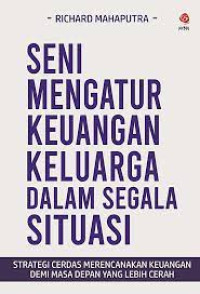 Seni Mengatur Keuangan dalam Segala Situasi : Strategi Cerdas Merencanakan Keuangan Demi Masa Depan