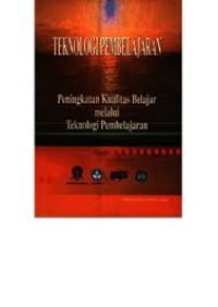 Image of Teknologi Pembelajaran : Peningkatan Kualitas Belajar melalui Teknologi Pembelajaran