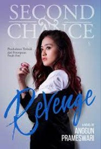 Second Chance Series Revenge : Pembalasan Terbaik dari Perempuan Patah Hati