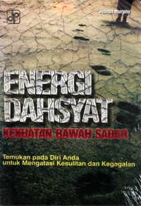 The Power Of Your Subconcious Mind = Energi Dahsyat Kekuatan Bawah Sadar