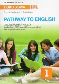 PATHWAY TO ENGLISH ; Untuk SMA/MA kelas X