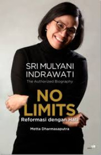 Sri Mulyani Indrawati The Authorized Biography : No Limits Reformasi dengan Hati