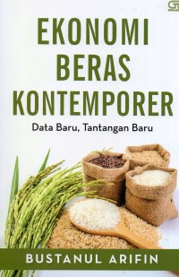 Image of Ekonomi Beras Kontemporer : Data Baru, Tantangan Baru