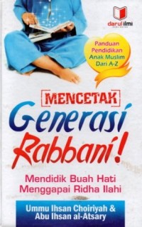 Image of Mencetak Generasi Rabbani ! : Mendidik Buah Hati Menggapai Ridha Ilahi