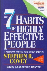 The 7 Habits of Highly Effective People = 7 Kebiasaan Manusia yang Sangat Efektif