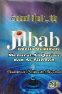 Jilbab Wanita Muslimah; Menurut Al Qur'an dan As Sunnah