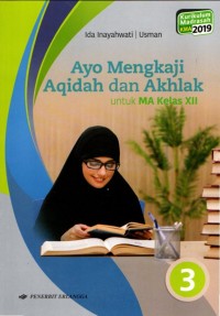 Ayo Mengkaji Aqidah dan Akhlak untuk MA Kelas XII