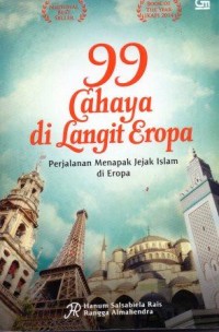 99 Cahaya di Langit Eropa : Menapak Jejak Islam di Eropa