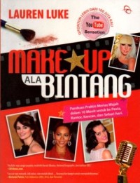 Make up ala bintang: panduan praktis merias wajah dalam 10 menit untuk ke pesta, kantor, kencan, dan sehari-hari