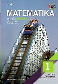 Matematika untuk SMA/MA Kelas X : kelompok peminatan matematika dan ilmu alam