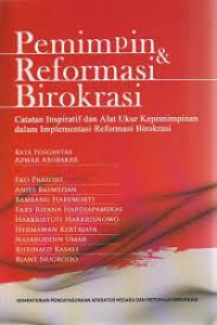Image of Pemimpin & Reformasi Birokrasi : Catatan Inspiratif dan Alat Ukur Kepemimpinan dalam Implementasi Reformasi Birokrasi