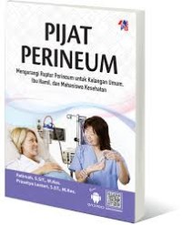 Pijat Perineum : Mengurangi Ruptur Perineum untuk Kalangan Umum, Ibu Hamil dan Mahasiswa Kedokteran