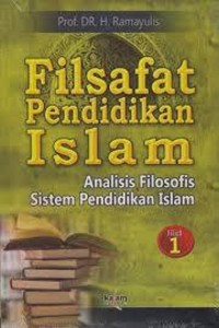 Filsafat Pendidikan Islam : Analisis Filosofis Sistem Pendidikan Islam Jilid 1